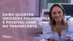 Dra. Muricy fala sobre quantidade de unidades foliculares em uma cirurgia.