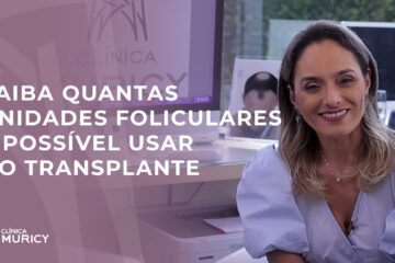 Dra. Muricy fala sobre quantidade de unidades foliculares em uma cirurgia.